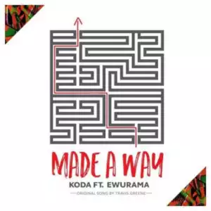 Koda - Made A Way Ft. Ewurama